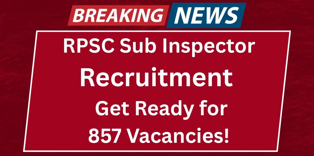 RPSC Sub Inspector (SI) & Platoon Commander Recruitment 2025 – Get Ready for 857 Vacancies!