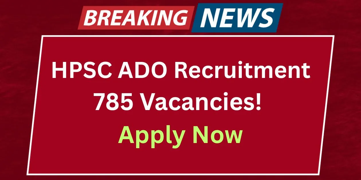HPSC ADO Recruitment 2025 Apply for 785 Agriculture Officer Posts